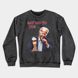 Say No to Joe Crewneck Sweatshirt